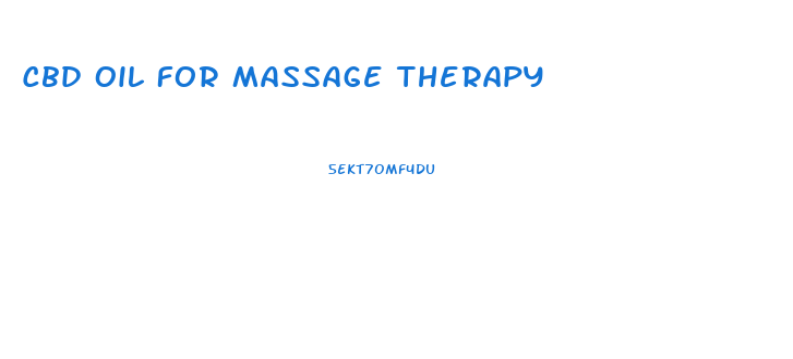 Cbd Oil For Massage Therapy