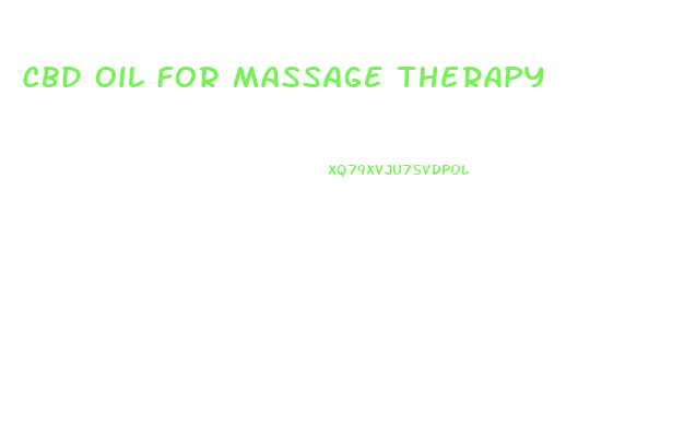 Cbd Oil For Massage Therapy