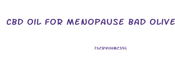 Cbd Oil For Menopause Bad Olive Oil For Menopause 2023