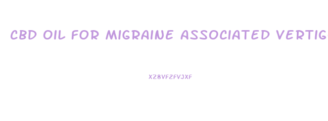 Cbd Oil For Migraine Associated Vertigo