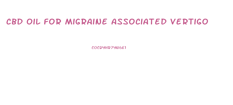 Cbd Oil For Migraine Associated Vertigo