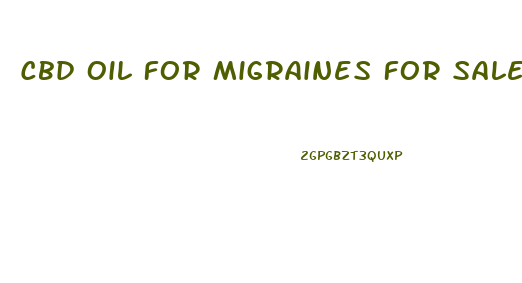 Cbd Oil For Migraines For Sale