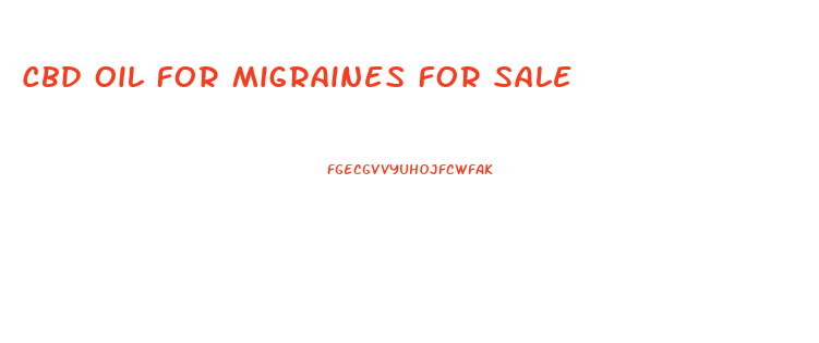 Cbd Oil For Migraines For Sale