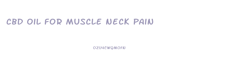 Cbd Oil For Muscle Neck Pain