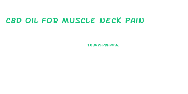 Cbd Oil For Muscle Neck Pain