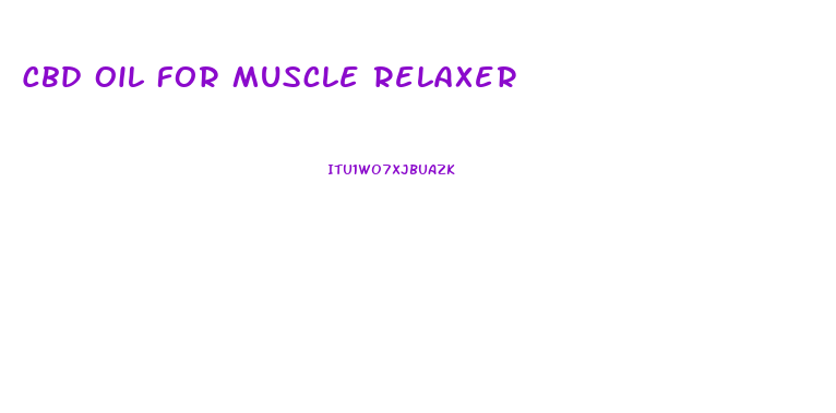Cbd Oil For Muscle Relaxer