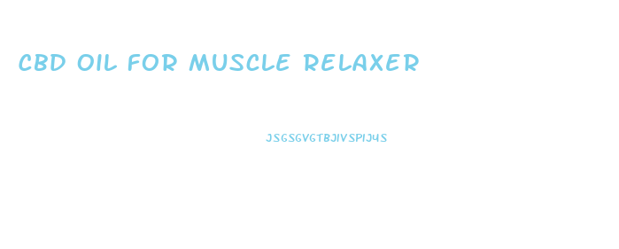 Cbd Oil For Muscle Relaxer