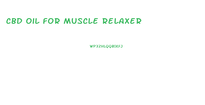 Cbd Oil For Muscle Relaxer