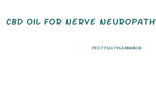 Cbd Oil For Nerve Neuropathy In Feet