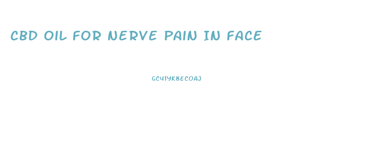 Cbd Oil For Nerve Pain In Face