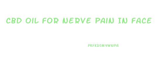 Cbd Oil For Nerve Pain In Face