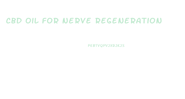 Cbd Oil For Nerve Regeneration