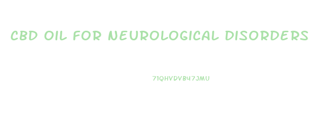 Cbd Oil For Neurological Disorders