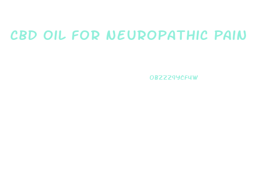 Cbd Oil For Neuropathic Pain