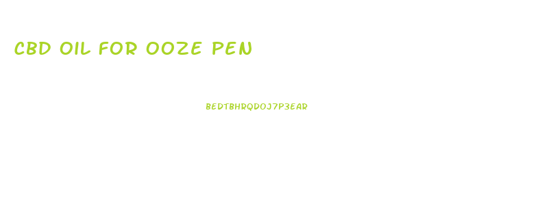 Cbd Oil For Ooze Pen