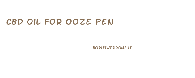 Cbd Oil For Ooze Pen