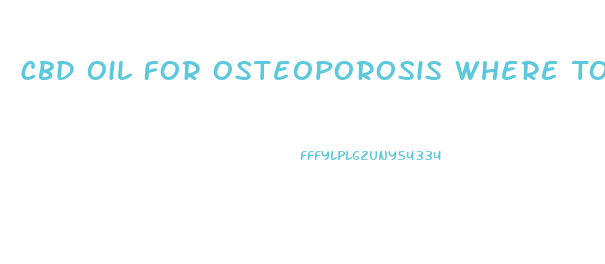 Cbd Oil For Osteoporosis Where To Buy