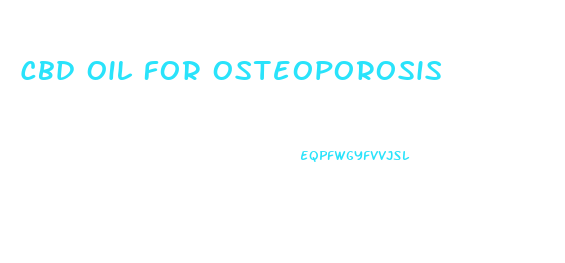 Cbd Oil For Osteoporosis