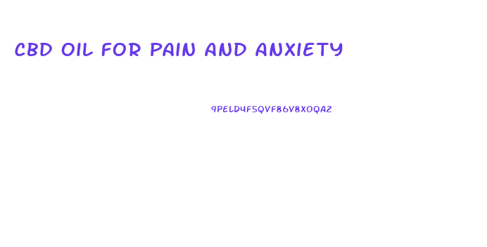 Cbd Oil For Pain And Anxiety