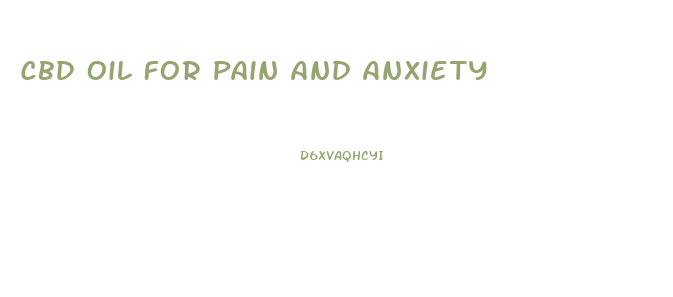 Cbd Oil For Pain And Anxiety