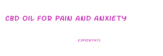 Cbd Oil For Pain And Anxiety