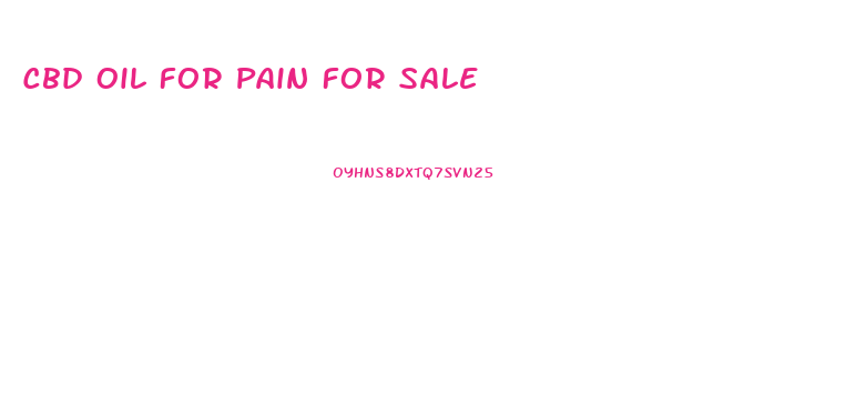 Cbd Oil For Pain For Sale
