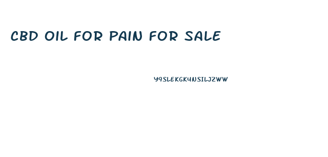 Cbd Oil For Pain For Sale