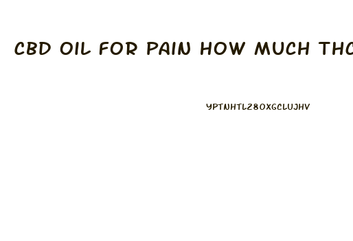 Cbd Oil For Pain How Much Thc Is In It