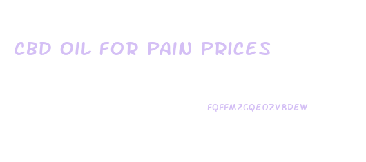 Cbd Oil For Pain Prices