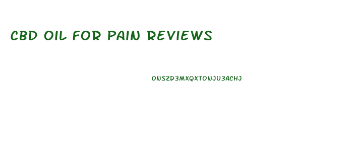 Cbd Oil For Pain Reviews