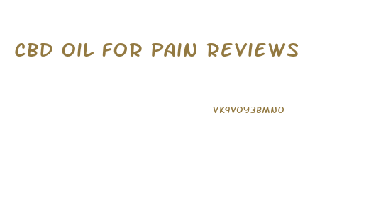 Cbd Oil For Pain Reviews