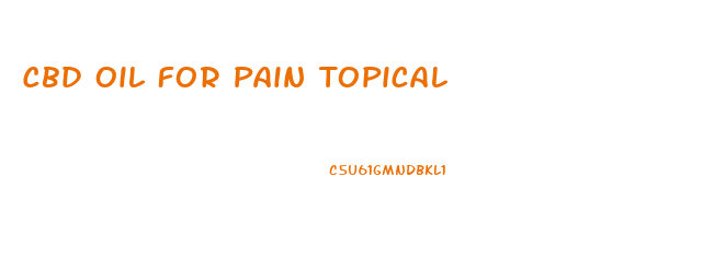 Cbd Oil For Pain Topical