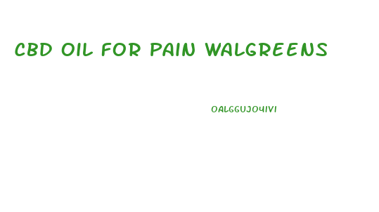 Cbd Oil For Pain Walgreens