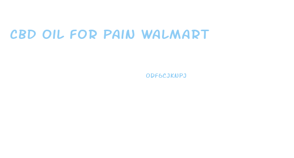 Cbd Oil For Pain Walmart