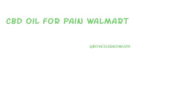Cbd Oil For Pain Walmart