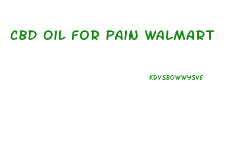 Cbd Oil For Pain Walmart
