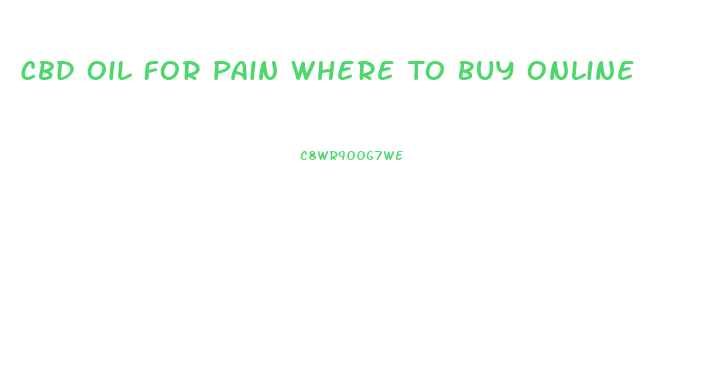 Cbd Oil For Pain Where To Buy Online