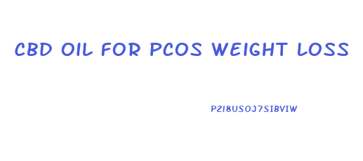 Cbd Oil For Pcos Weight Loss