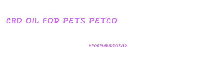 Cbd Oil For Pets Petco