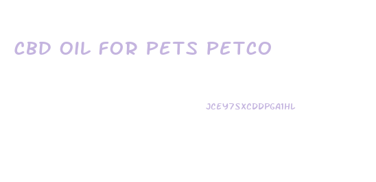 Cbd Oil For Pets Petco