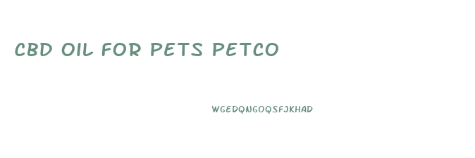 Cbd Oil For Pets Petco