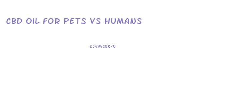 Cbd Oil For Pets Vs Humans