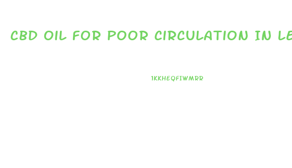 Cbd Oil For Poor Circulation In Legs