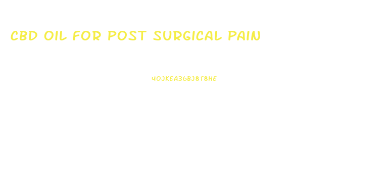 Cbd Oil For Post Surgical Pain