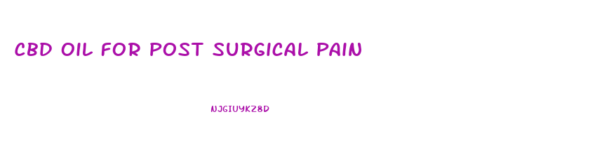 Cbd Oil For Post Surgical Pain