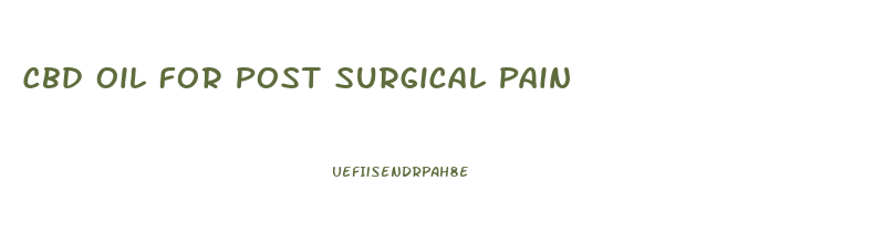Cbd Oil For Post Surgical Pain