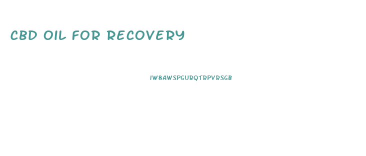 Cbd Oil For Recovery