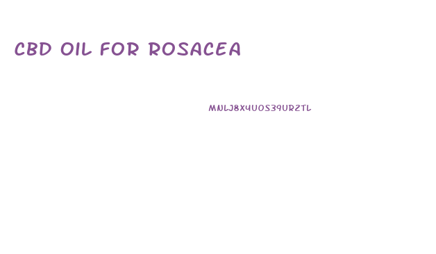Cbd Oil For Rosacea