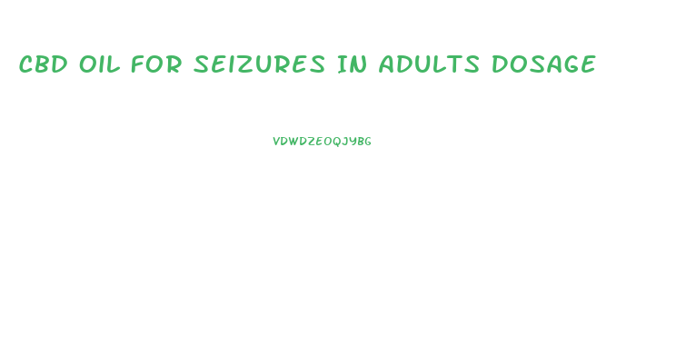 Cbd Oil For Seizures In Adults Dosage