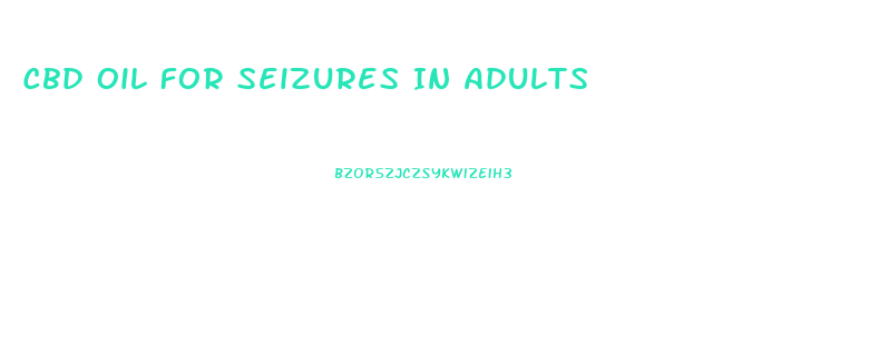 Cbd Oil For Seizures In Adults